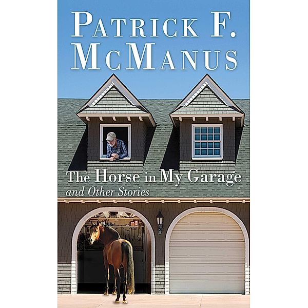 The Horse in My Garage and Other Stories, Patrick F. McManus