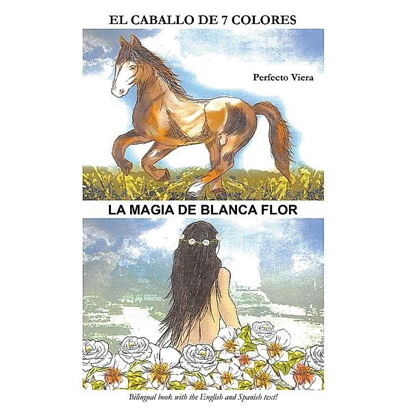 The Horse of Seven Colors-White Flower's Magic / Page Publishing, Inc., Perfecto Viera