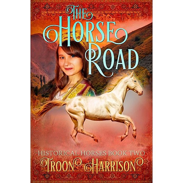 The Horse Road (Historical Horses, #2), Troon Harrison