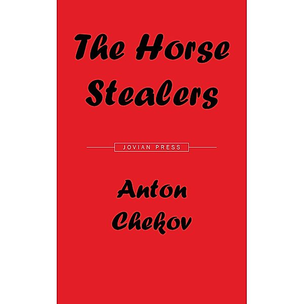 The Horse Stealers and Other Stories, Anton Chekov
