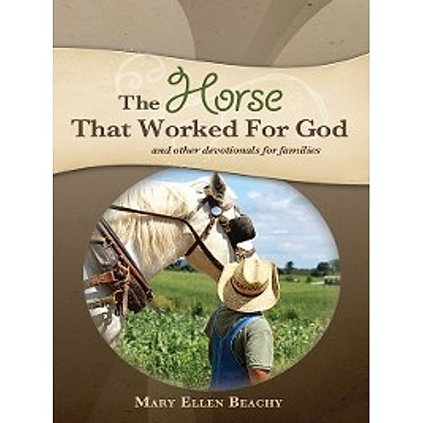 The Horse that Worked for God, Mary Ellen Beachy