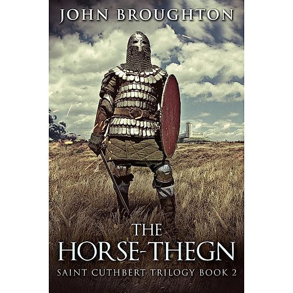 The Horse-Thegn / Saint Cuthbert Trilogy Bd.2, John Broughton