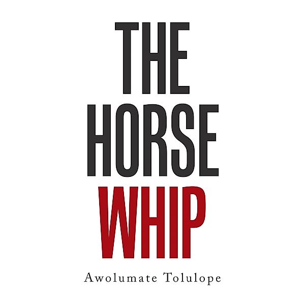 The Horse Whip, Awolumate Tolulope