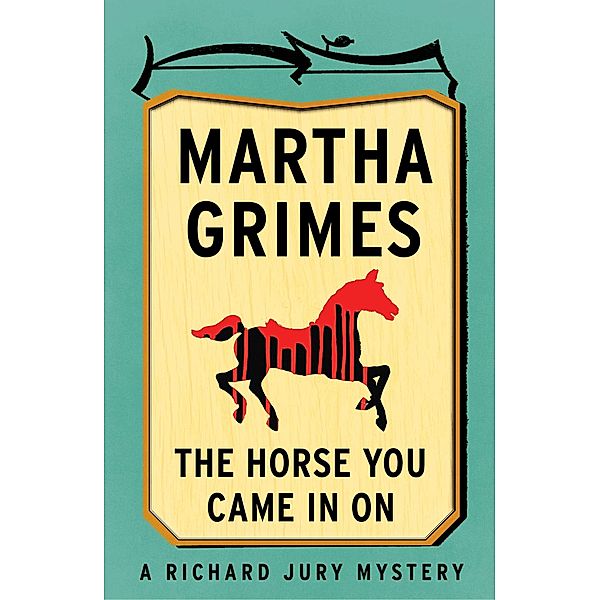 The Horse You Came in On, Martha Grimes