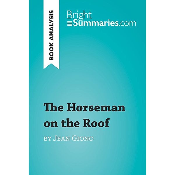 The Horseman on the Roof by Jean Giono (Book Analysis), Bright Summaries