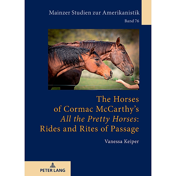 The Horses of Cormac McCarthy's «All the Pretty Horses»: Rides and Rites of Passage, Vanessa Keiper