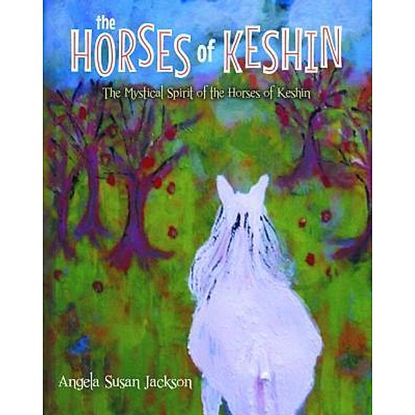 The Horses of Keshin / Stratton Press, Angela Susan Jackson