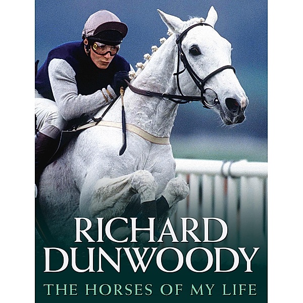 The Horses of My Life - Richard Dunwoody, Richard Dunwoody