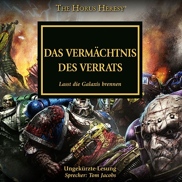 The Horus Heresy - 31 - The Horus Heresy 31: Das vermächtnis des Verrats, Graham McNeill, Aaron Dembski-Bowden, Anthony Reynolds, John French, Nick Kyme, Gav Thorpe, David Annandale, Guy Haley