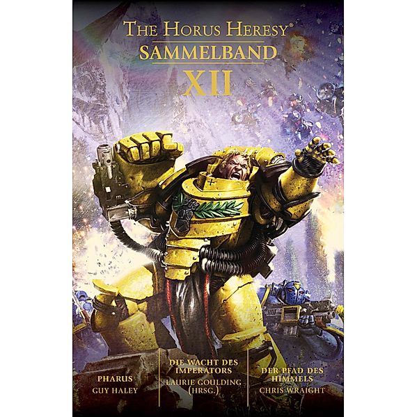 The Horus Heresy: Sammelband XII / The Horus Heresy Collection, Guy Haley, Laurie Goulding, Chris Wraight