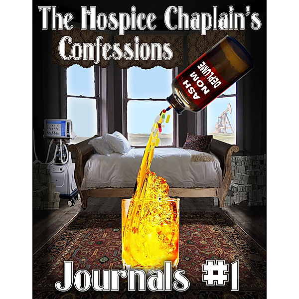 The Hospice Chaplain’s Confessions Journals #1, Ash Nom DePlume