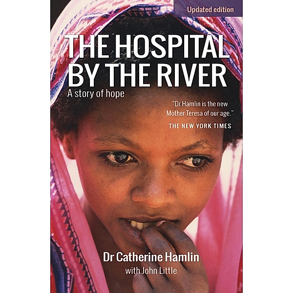 The Hospital by the River, Catherine Hamlin, John Little