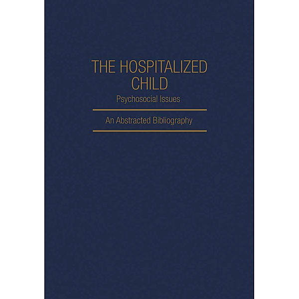 The Hospitalized Child Psychosocial Issues, Dianna L. Akins