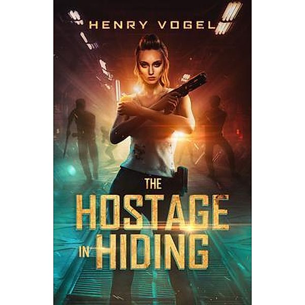 The Hostage in Hiding / Rampant Loon Media LLC, Henry Vogel