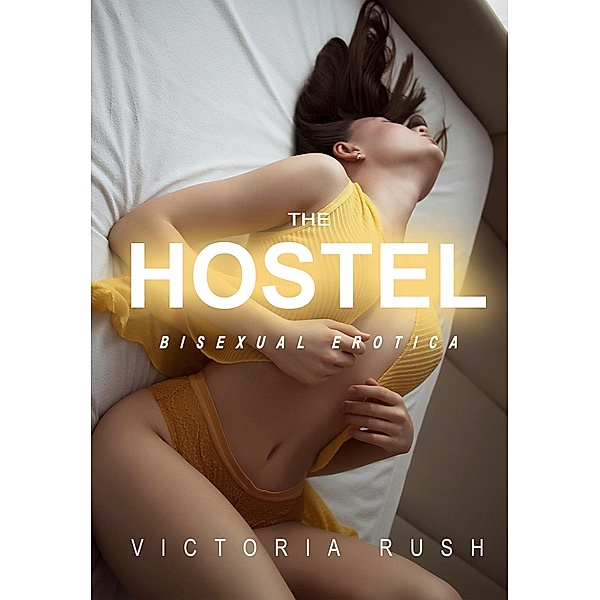 The Hostel: Bisexual Erotica (Lesbian Erotica, #29) / Lesbian Erotica, Victoria Rush