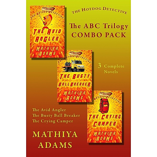 The Hot Dog Detective ABC Trilogy (The Hot Dog Detective Trilogies, #1) / The Hot Dog Detective Trilogies, Mathiya Adams