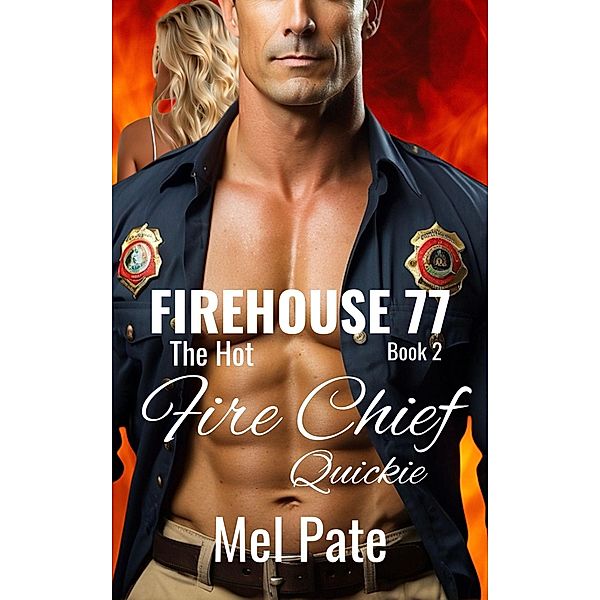 The Hot Fire Chief: Firehouse 77 Book 2 / Firehouse 77, Mel Pate