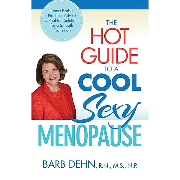 The Hot Guide to a Cool, Sexy Menopause, Barbara Dehn