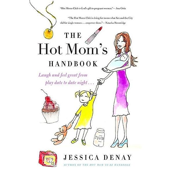 The Hot Mom's Handbook, Jessica Denay