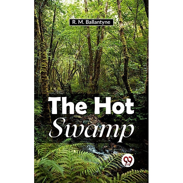 The Hot Swamp, R. M. Ballantyne