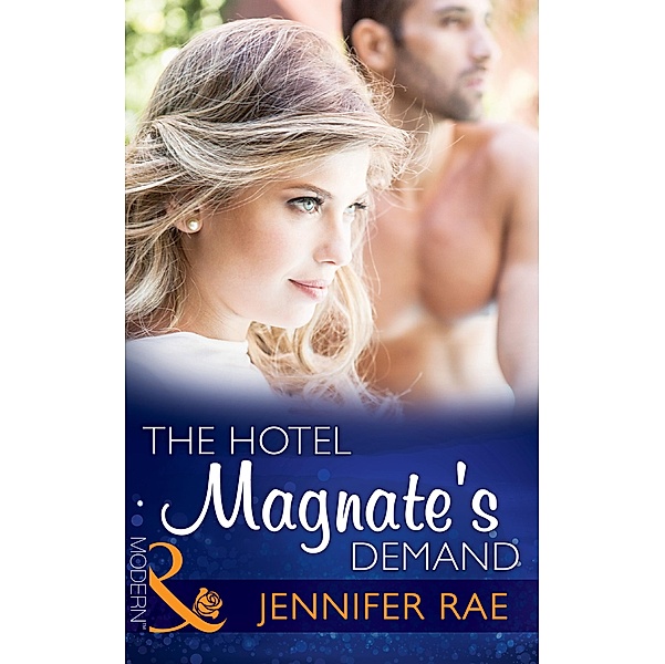 The Hotel Magnate's Demand (Sydney's Most Eligible..., Book 2) (Mills & Boon Modern), Jennifer Rae
