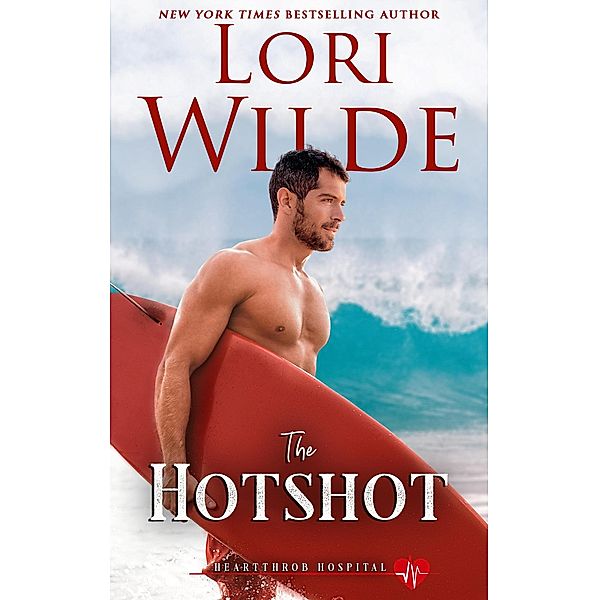 The Hotshot (Heartthrob Hospital, #3) / Heartthrob Hospital, Lori Wilde