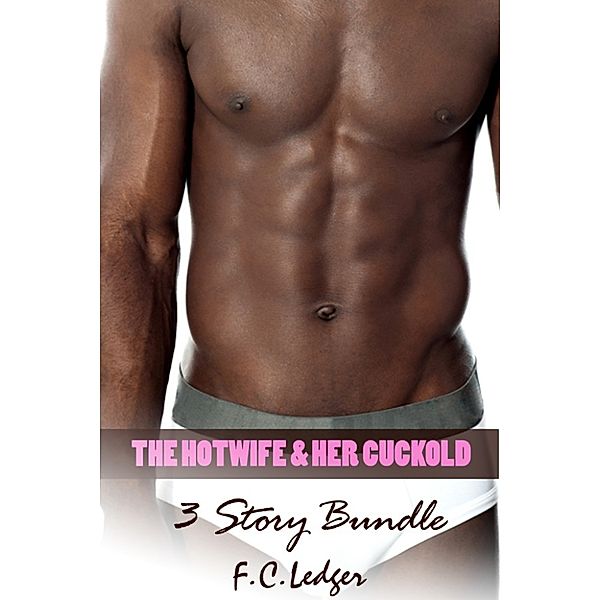The Hotwife & Her Cuckold Collection, F.C. Ledger