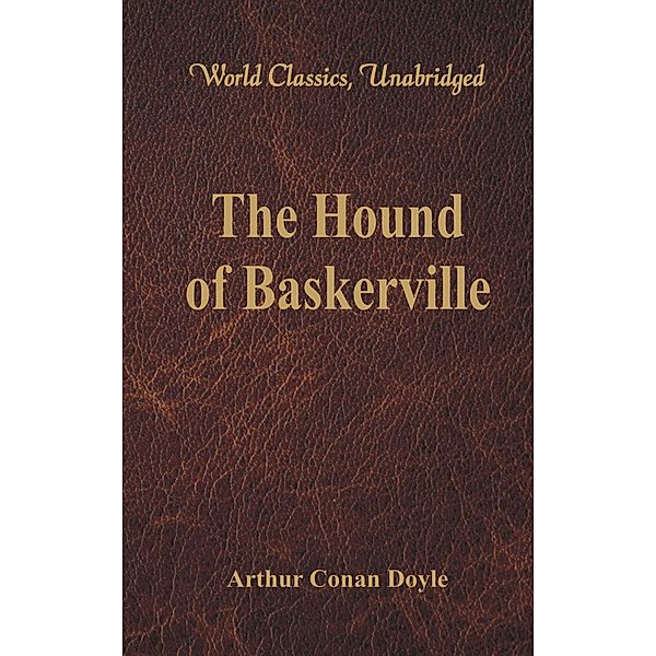 The Hound of Baskerville (World Classics, Unabridged), Arthur Conan Doyle