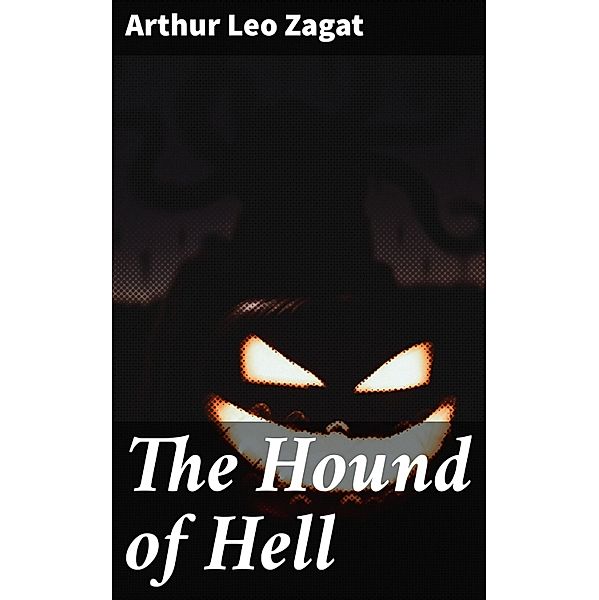 The Hound of Hell, Arthur Leo Zagat