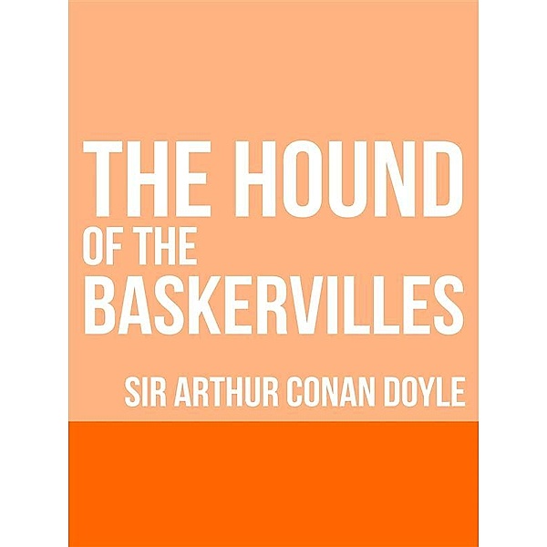 The Hound of the Baskervilles, A. Conan Doyle