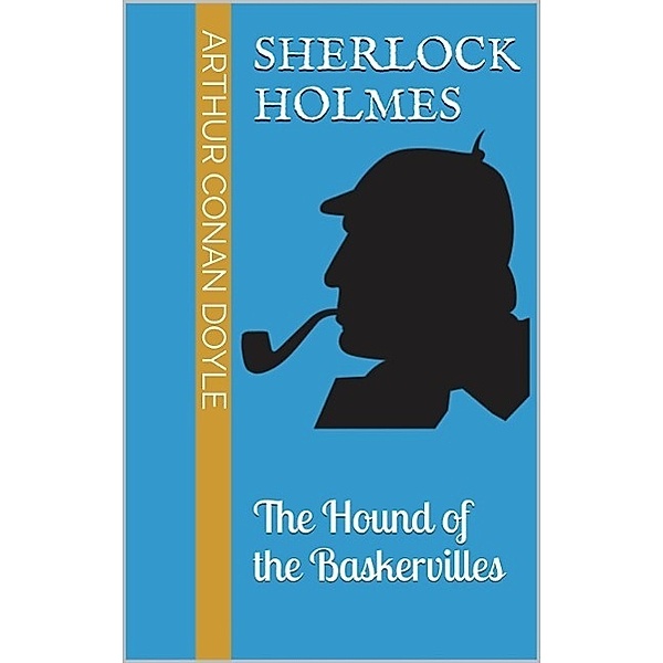 The Hound of the Baskervilles, Arthur Conan Doyle