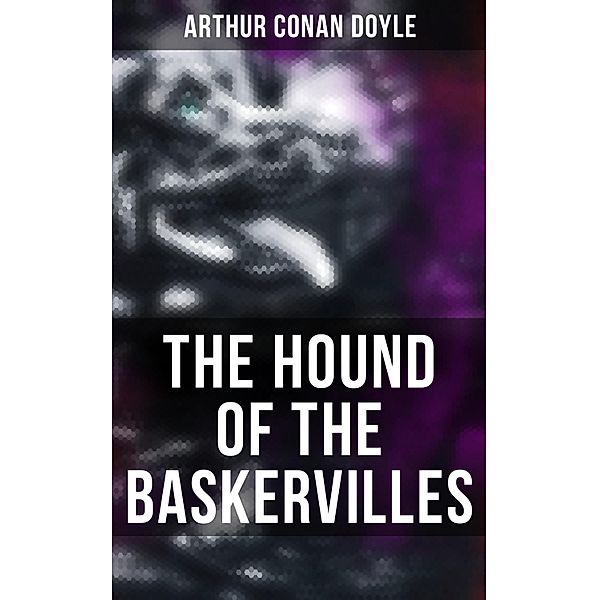 THE HOUND OF THE BASKERVILLES, Arthur Conan Doyle