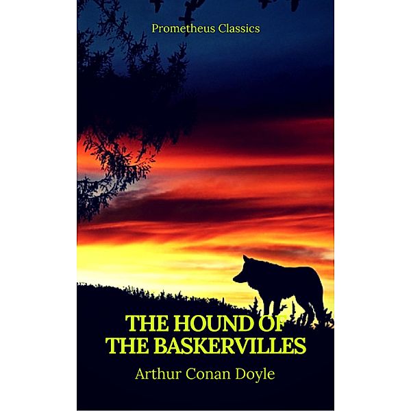 The Hound of the Baskervilles (Best Navigation, Active TOC) (Prometheus Classics), Sir Arthur Conan Doyle, Prometheus Classics