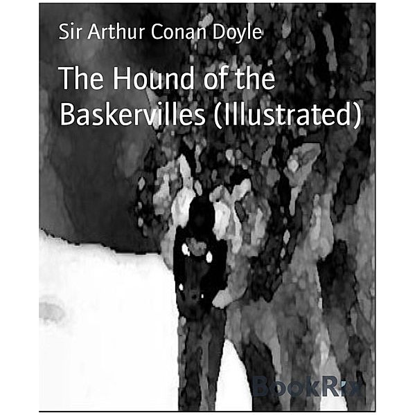 The Hound of the Baskervilles (Illustrated), Arthur Conan Doyle