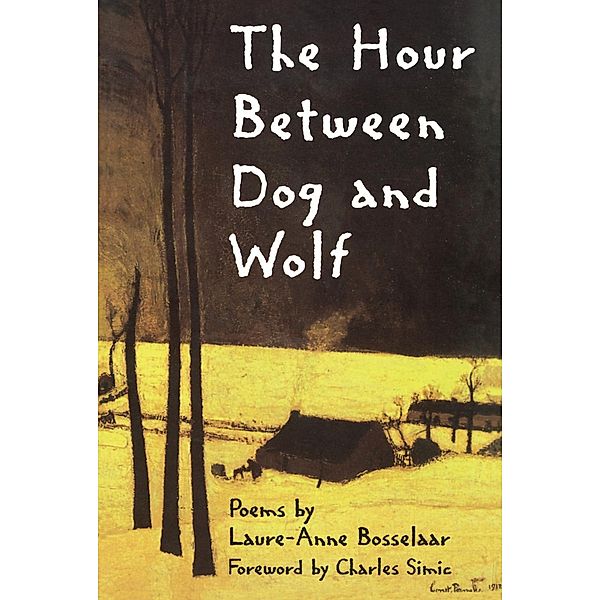The Hour Between Dog and Wolf, Laure-Anne Bosselaar