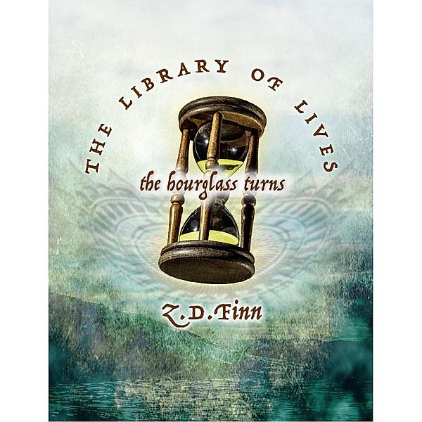 The Hourglass Turns (Library of Lives, #2) / Library of Lives, Zd Finn