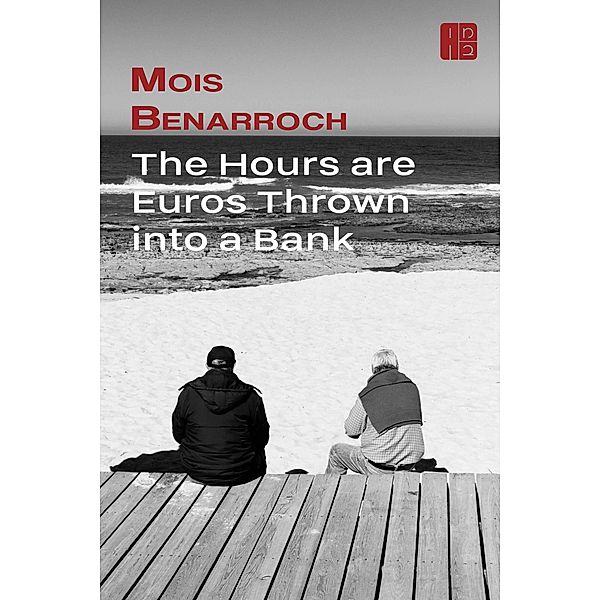 The Hours are Euros Thrown into a Bank, Mois Benarroch