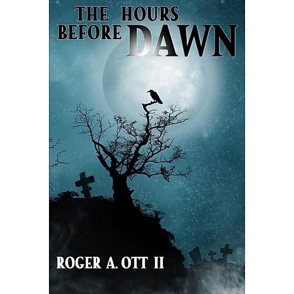The Hours Before Dawn, Roger A. Ott