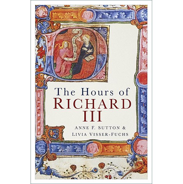 The Hours of Richard III, Anne F. Sutton, Livia Visser-Fuchs