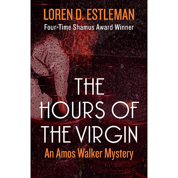 The Hours of the Virgin / The Amos Walker Mysteries, Loren D. Estleman