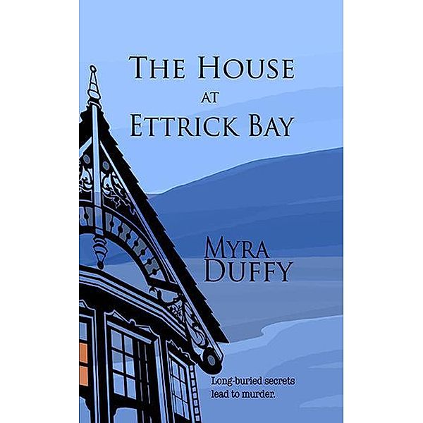 The House at Ettrick Bay (The Isle of Bute Mystery Series, #1) / The Isle of Bute Mystery Series, Myra Duffy