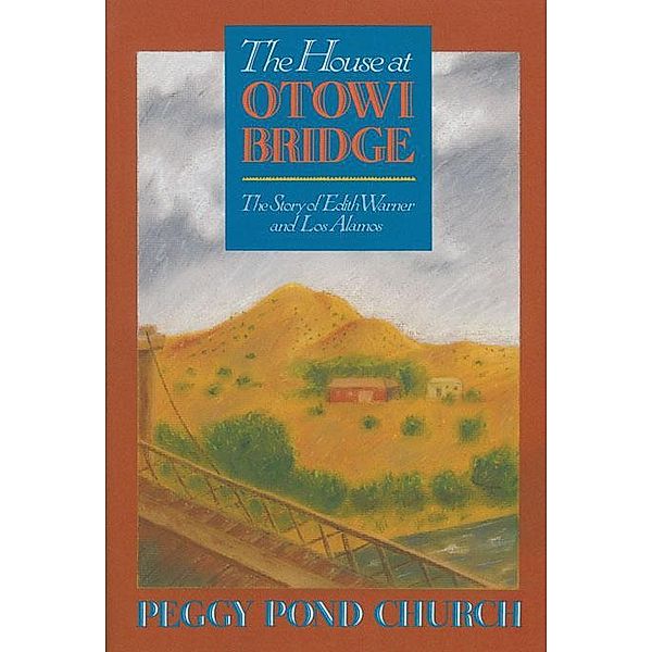 The House at Otowi Bridge / Zia Books, Peggy Pond Church