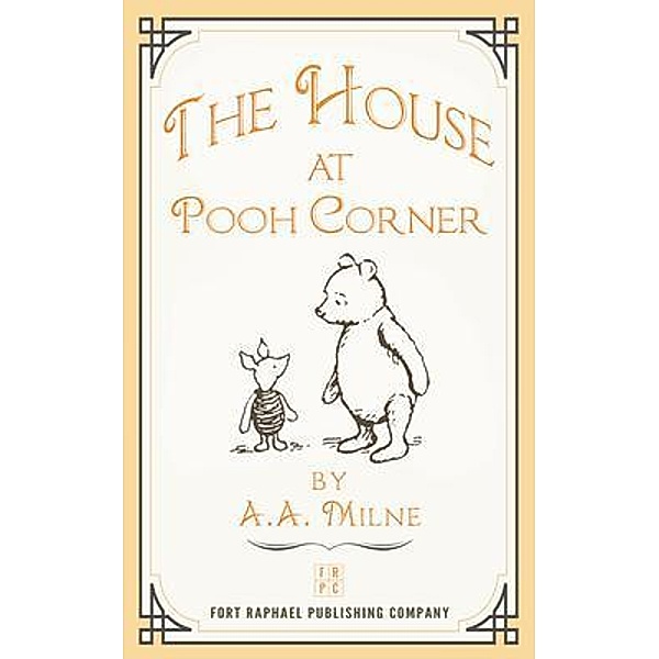 The House at Pooh Corner - Illustrated and Unabridged, A. A. Milne