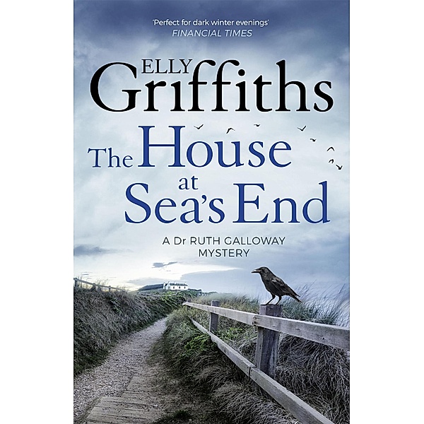 The House at Sea's End / The Dr Ruth Galloway Mysteries Bd.3, Elly Griffiths