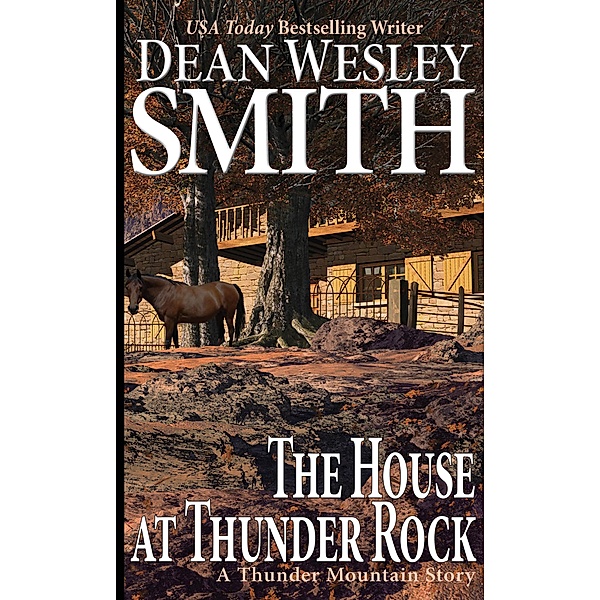 The House at Thunder Rock: A Thunder Mountain Story / Thunder Mountain, Dean Wesley Smith