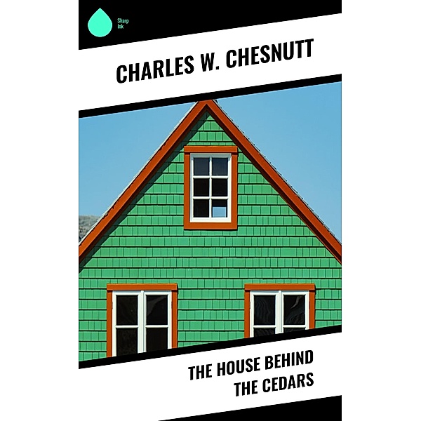 The House Behind the Cedars, Charles W. Chesnutt