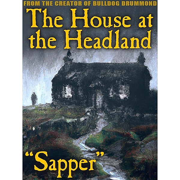 The House by the Headland, Sapper, H. C. McNeile