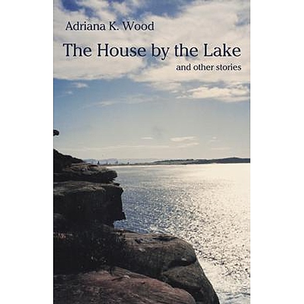 The House by the Lake, Adriana K. Wood
