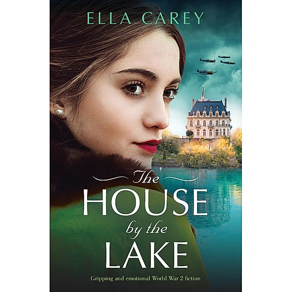 The House by the Lake / Secrets of Paris Bd.2, Ella Carey