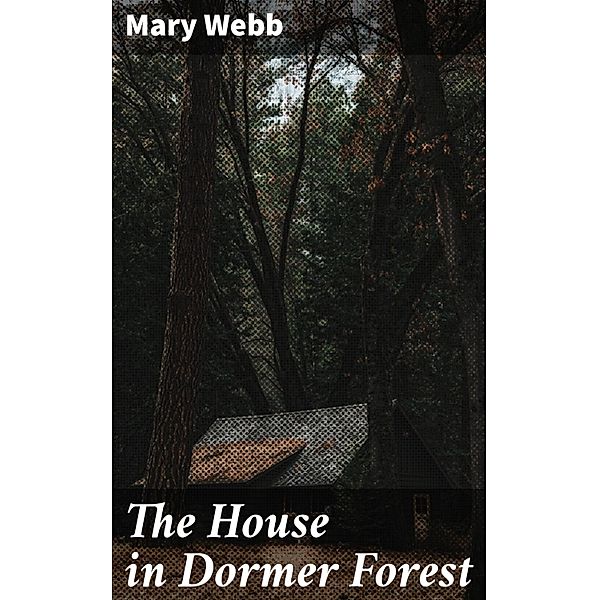 The House in Dormer Forest, Mary Webb